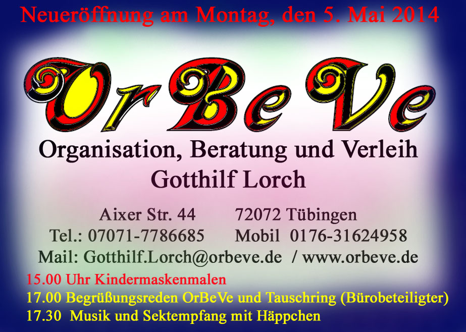 OrBeVe - Einladung zur Eröffnung am 5. Mai 16.30 Uhr Aixer Str. 44  72072 Tübingen